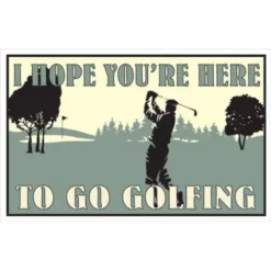 Proactive I Hope You're Here To Go Golfing 8" X 12.5" Metal Sign